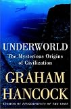 Underworld: The Mysterious Origins of Civilization
