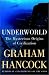 Books : Underworld : The Mysterious Origins of Civilization
