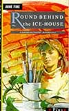 Round behind the ice-house