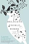 Delicate Edible Birds: And Other Stories
