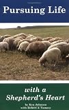 Pursuing Life with a Shepherd s Heart