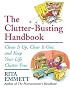 The Clutter-Busting Handbook: Clean It Up, Clear It Out, And Keep Your Life Clutter-free