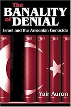 The Banality of Denial: Israel and the Armenian Genocide