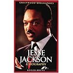Jesse Jackson: A Biography (Greenwood Biographies) book cover