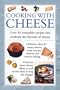 Cooking with Cheese: Over 30 Irresistible Recipes thath Celebrate the Flavors of Cheese (Cook's essentials)