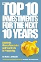 The Top 10 Investments for the Next 10 Years: Investing your way to financial prosperity