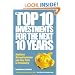 The Top 10 Investments for the Next 10 Years: Investing your way to financial prosperity