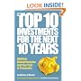 The Top 10 Investments for the Next 10 Years: Investing your way to financial prosperity