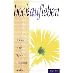 Bock auf Leben: 20 Schritte auf dem Weg zur Meisterschaft im Leben