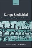 Europe Undivided: Democracy, Leverage, and Integration after Communism