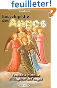 Encyclop�die des anges : Histoire vraie des anges