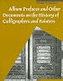 Album Prefaces and Other Documents on the History of Calligraphers and Painters (Muqarnas, Supplements)