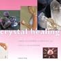 Crystal Healing: Using the Powers of Crystals for Health and Harmony (Guide For Life)