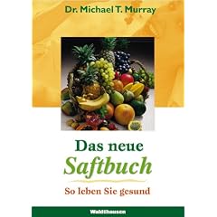 Das neue Saftbuch. So leben Sie gesund