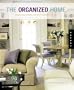 The Organized Home: Design Solutions for Clutter-Free Living