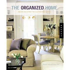The Organized Home: Design Solutions for Clutter-Free Living