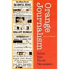 Click here to buy Orange Journalism: Voices from Florida's Newspapers (Florida History and Culture) by  JULIAN M. PLEASANTS.