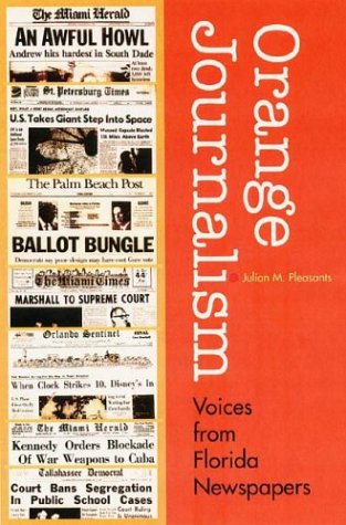 Orange Journalism: Voices from Florida's Newspapers 