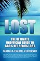 LOST: The Ultimate Unofficial Guide to ABC's Hit Series LOST News, Analysis, and Interpretation