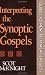 Interpreting the Synoptic Gospels (Guides to New Testament Exegesis)