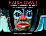 Haida Gwaii: Queen Charlotte Islands: Land of Mountains, Mist and Myth