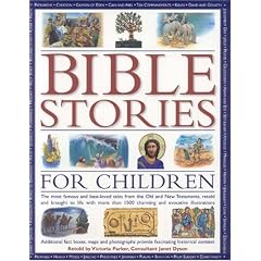 Bible Stories for Children: The Most Famous and Best-loved Events from the Old and New Testaments, Retold with 800 Charming Illustrations - Features ... That Provide Fascinating Historical Context
