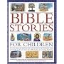 Bible Stories for Children: The Most Famous and Best-loved Events from the Old and New Testaments, Retold with 800 Charming Illustrations - Features Additional ... That Provide Fascinating Historical Context