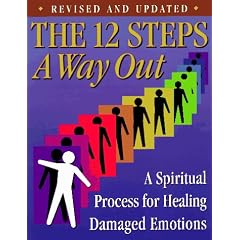 The 12 Steps : A Way Out : A Spiritual Process for Healing