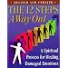 The 12 Steps : A Way Out : A Spiritual Process for Healing