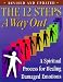 The 12 Steps : A Way Out : A Spiritual Process for Healing