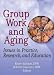 Book Group Work And Aging: Issues In Practice, Research, And Education (Published Simultaneously as the Journal of Gerontological So) (Published Simultaneo