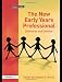 THE NEW EARLY YEARS PROFESSIONAL: Dilemmas and Debates