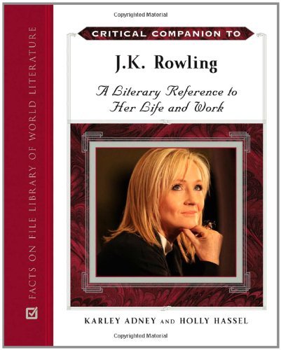 Critical Companion to J.K. Rowling: A Literary Reference to Her Life and Work (Critical Companion (Hardcover))
