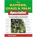 The Bamboo, Grass & Palm Specialist: The Essential Guide to Selecting, Growing and Propagating Bamboos, Grasses and Palms (Specialist Series)