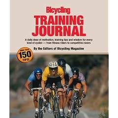 The Bicycling Training Journal: A Daily Dose of Motivation, Training Tips, and Wisdom for Every Kind of Cyclist - From Fitness Riders to Competitive Racers