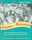 Queens of Havana: The Amazing Adventures of Anacaona, Cubas Legendary All-Girl Dance Band