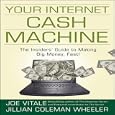 Your Internet Cash Machine: The Insider's Guide to Making Big Money, Fast!