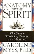Anatomy Of The Spirit: The Seven Stages of Power and Healing: Amazon.co.uk: Caroline Myss PhD: Books