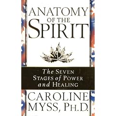 Anatomy of the Spirit: The Seven Stages of Power and Healing