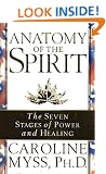 Anatomy Of The Spirit: The Seven Stages of Power and Healing