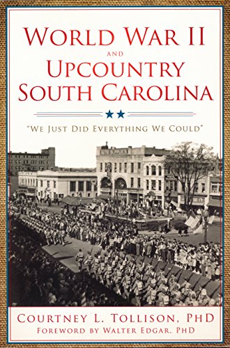 World War II and Upcountry South Carolina: We Just Did Everything We Could (Vintage Images)