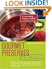 Gourmet Preserves Chez Madelaine: Elegant Marmalades, Jams, Jellies, and Preserves in Small Quantities  Plus Quick Breads, Tarts, Scones, Muffins, and Desserts
