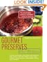 Gourmet Preserves Chez Madelaine: Elegant Marmalades, Jams, Jellies, and Preserves in Small Quantities  Plus Quick Breads, Tarts, Scones, Muffins, and Desserts