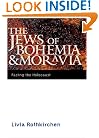 The Jews of Bohemia and Moravia: Facing the Holocaust (Comprehensive History of the Holocaust)