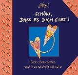 Sch�n, dass es dich gibt!: Bilder, Botschaften und Freundschaftsw�nsche