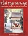 Books : Thai Yoga Massage: A Dynamic Therapy for Physical Well-being and Spiritual Energy