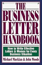 The Business Letter Handbook: How to Write Effective Letters & Memos for Every Business Situation
