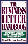 Business Letter Handbook: How to Write Effective Letters & Memos for Every Business Situation