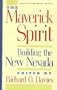 The Maverick Spirit: Building The New Nevada (Wilbur S. Shepperson Series in History and Humanities)