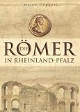 Die R�mer in Rheinland-Pfalz - Heinz C�ppers